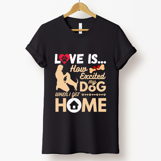 How Excited My Dog When I Get Home Black T-shirt