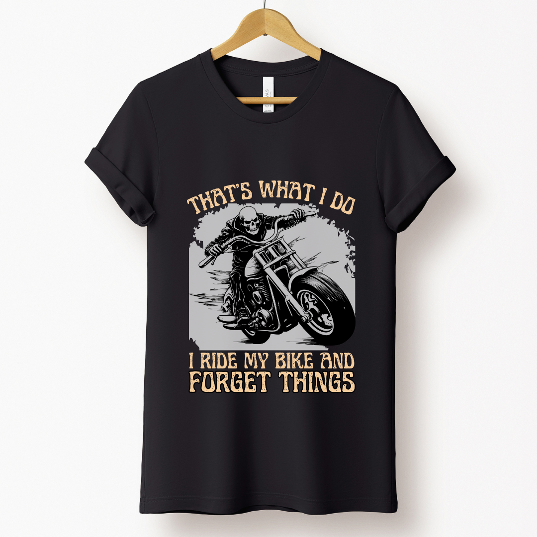 Biker : Ride Bike And Forget Things Black T-shirt