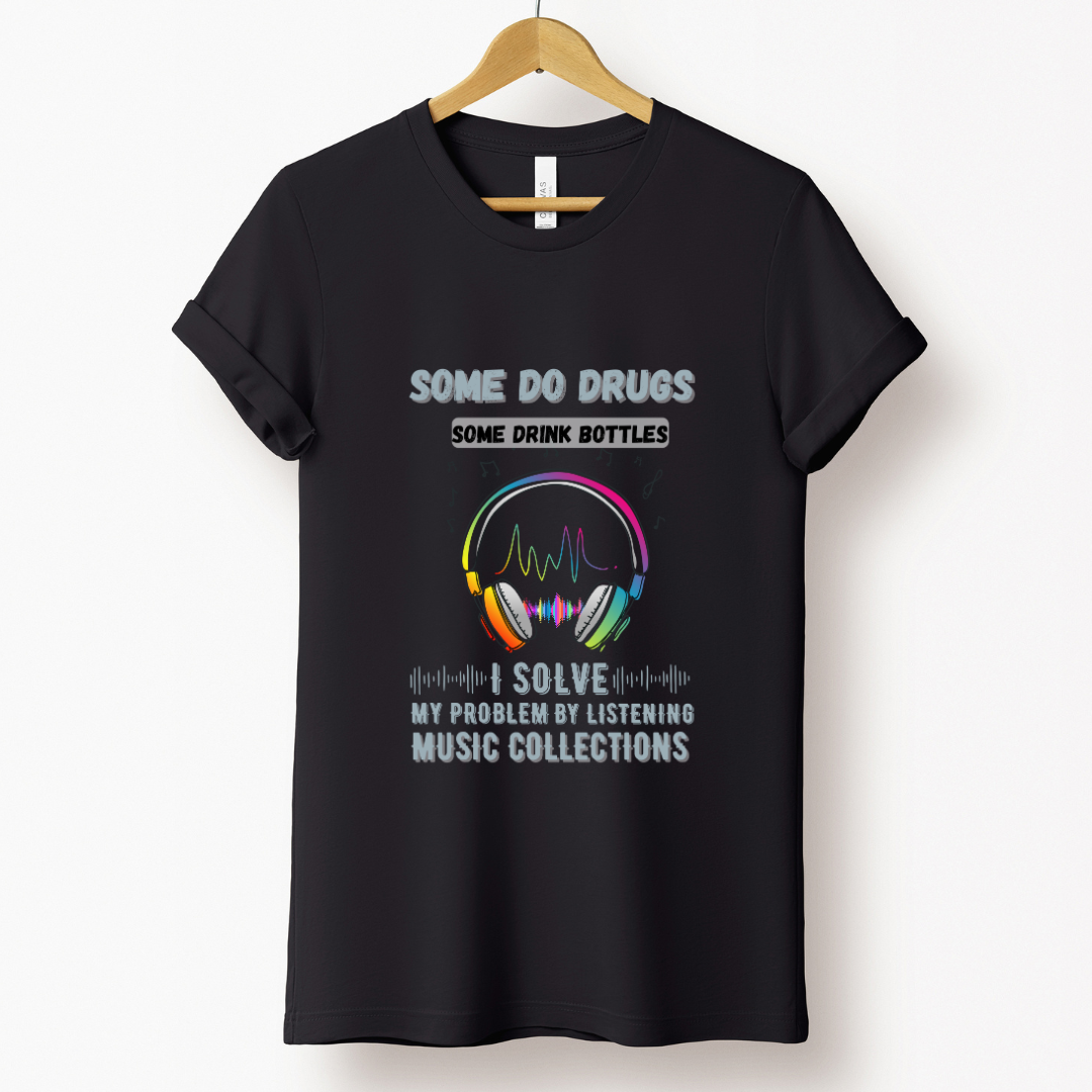 Music : I Solve My Problem By Listening Music Collections Black T-shirt