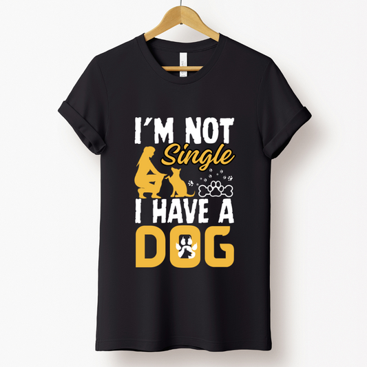 I'm Not Single I Have a Dog Black T-shirt