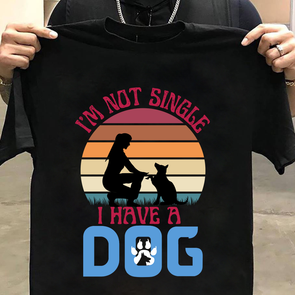 I'm Not Single I Have a Dog Black T-shirt