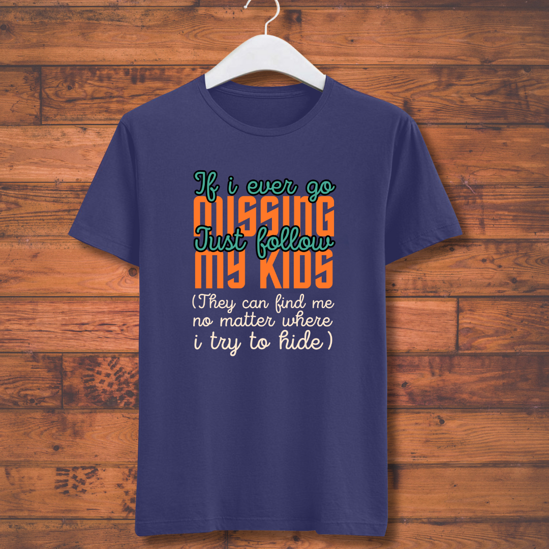 If I Ever Go Missing Just Follow My Kids T-shirt
