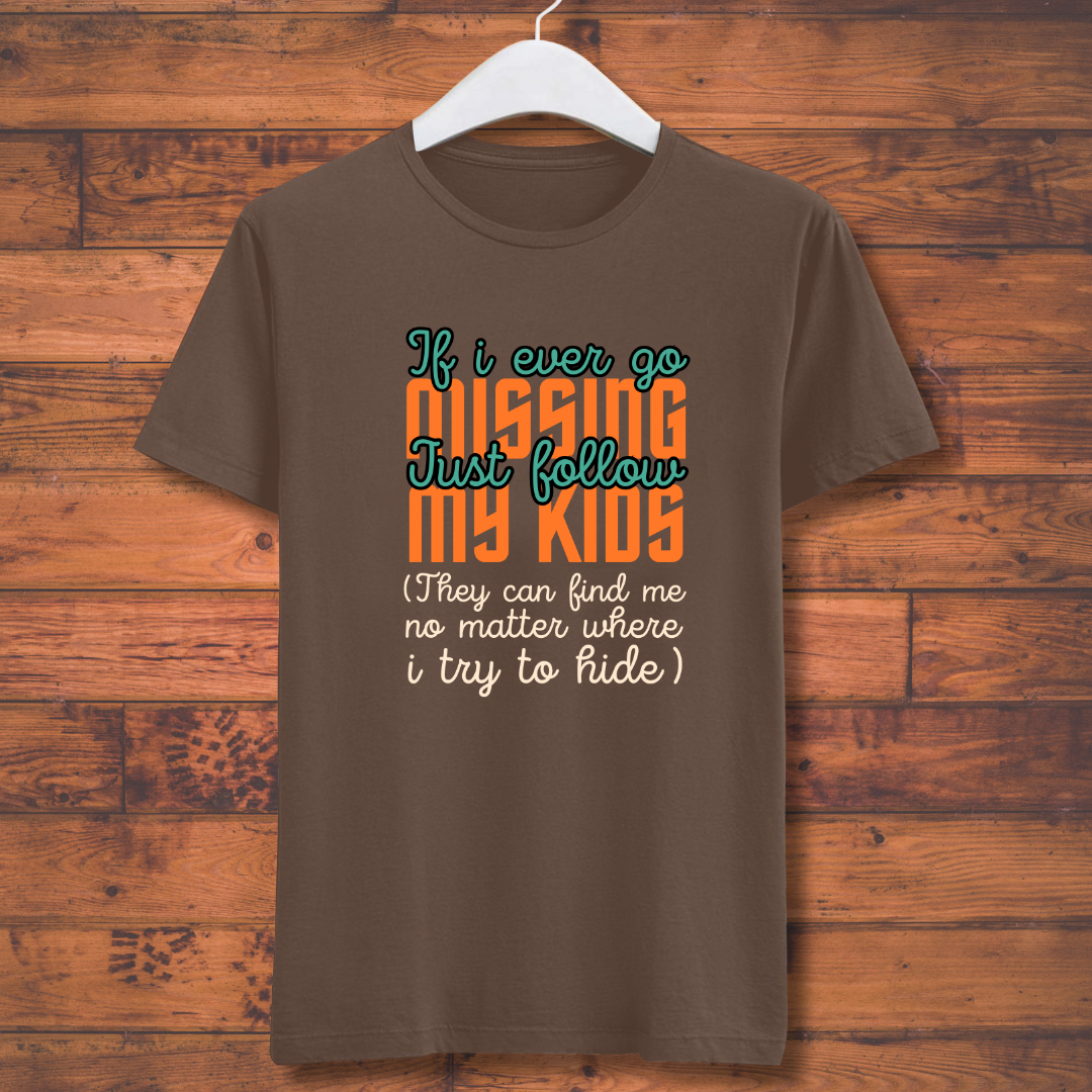 If I Ever Go Missing Just Follow My Kids T-shirt