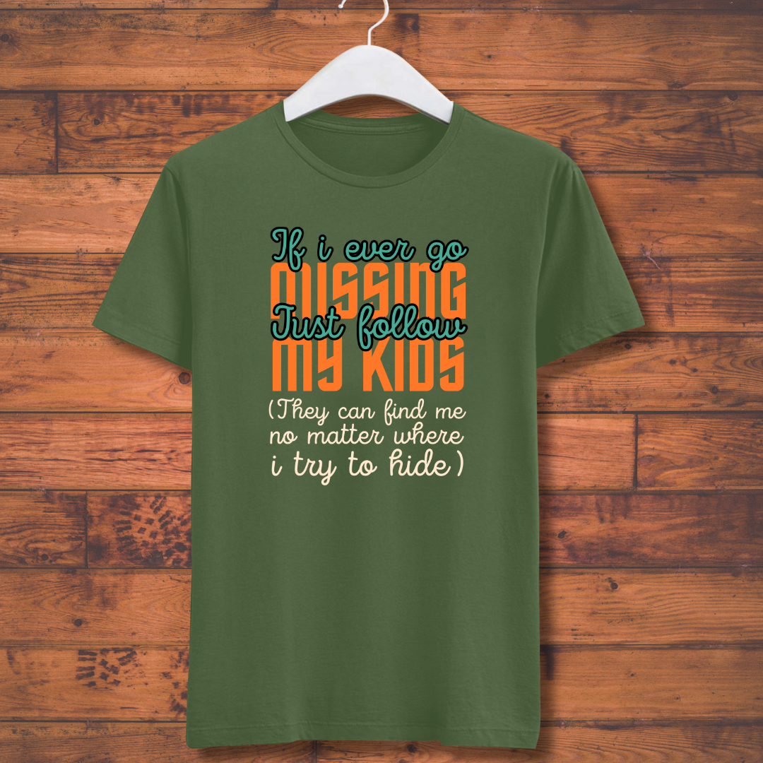 If I Ever Go Missing Just Follow My Kids T-shirt
