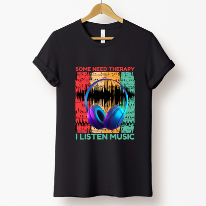 Music : Some Need Therapy I Listen Music T-shirt