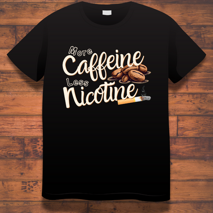 Coffee Love : More Caffeine Less Nicotine Black T-shirt