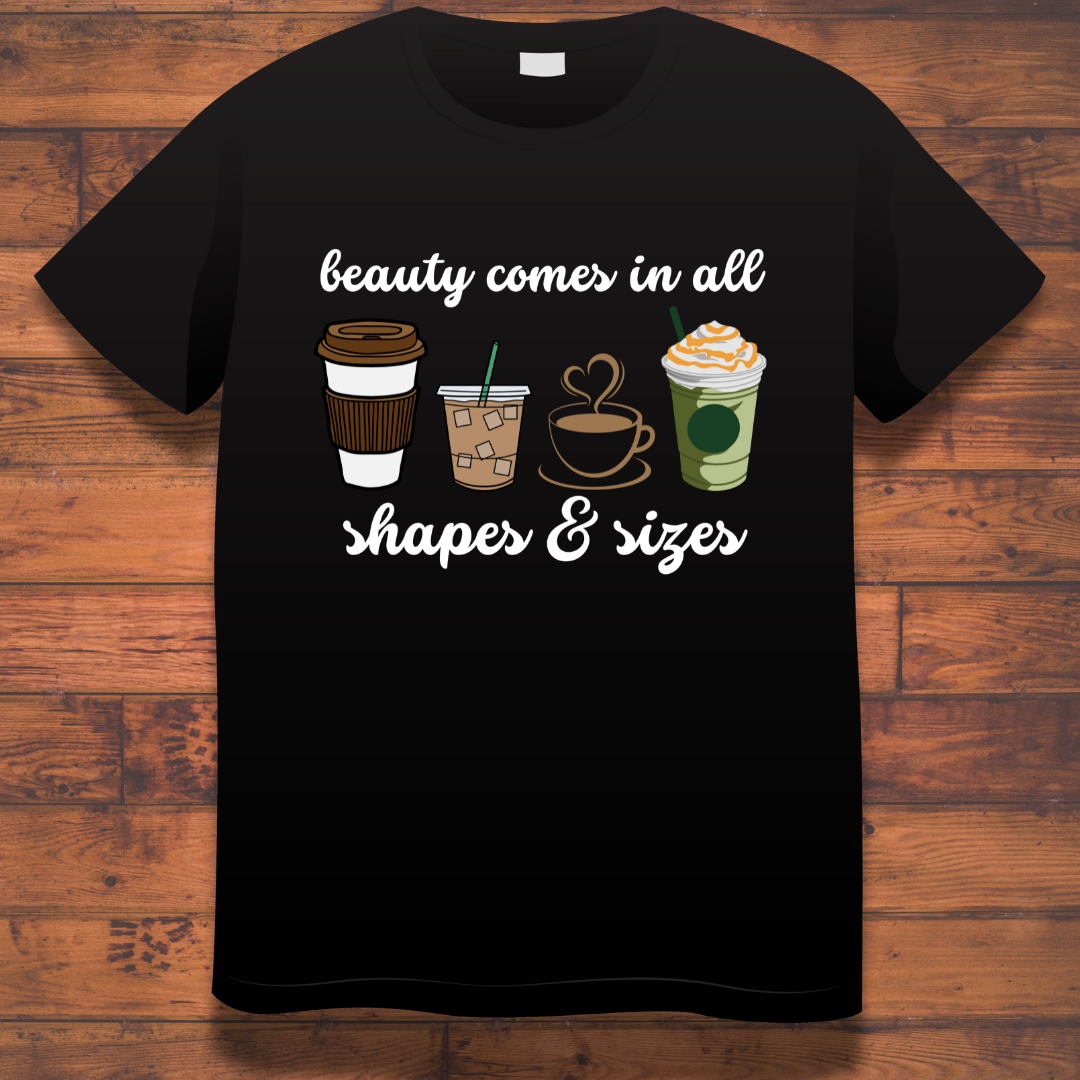 Coffee Love : Beauty Comes In All Shapes & Sizes Black T-shirt