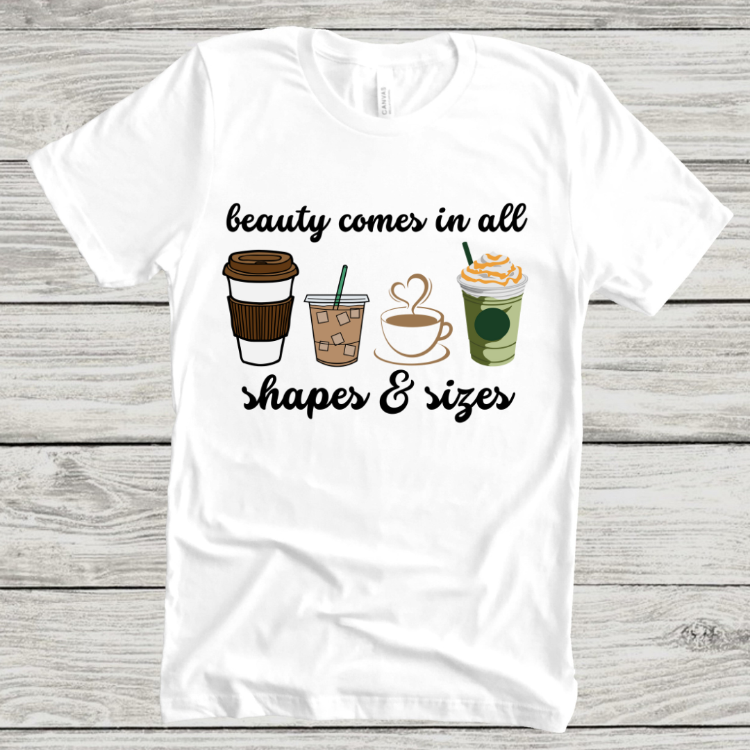 Coffee Love : Beauty Comes In All Shapes & Sizes White T-shirt