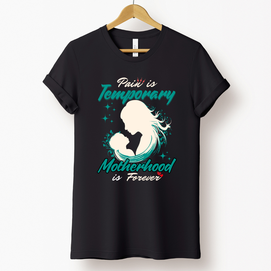 Mom Love : Pain Is Temporary Motherhood Is Forever Black T-shirt