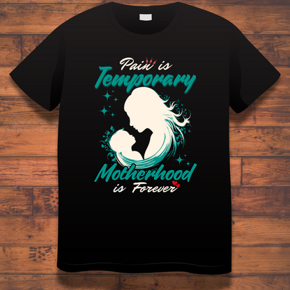 Mom Love : Pain Is Temporary Motherhood Is Forever Black T-shirt