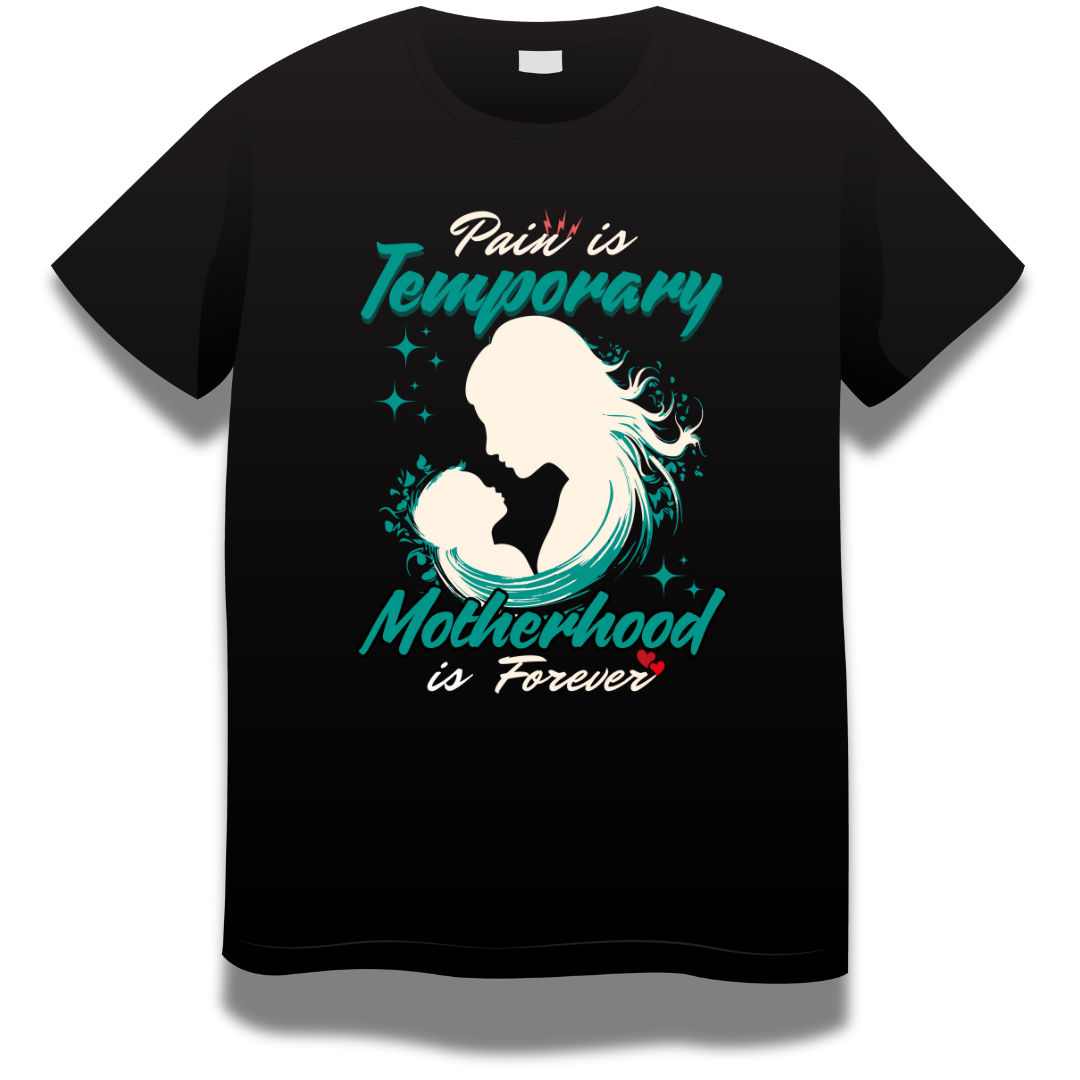 Mom Love : Pain Is Temporary Motherhood Is Forever Black T-shirt