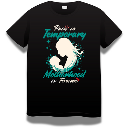 Mom Love : Pain Is Temporary Motherhood Is Forever Black T-shirt