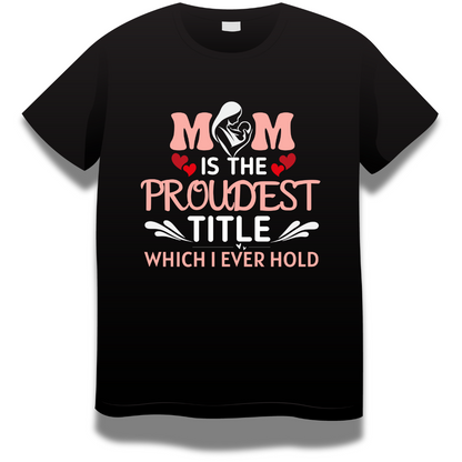 Mom Love : Mom Is The Proudest Title Black T-shirt