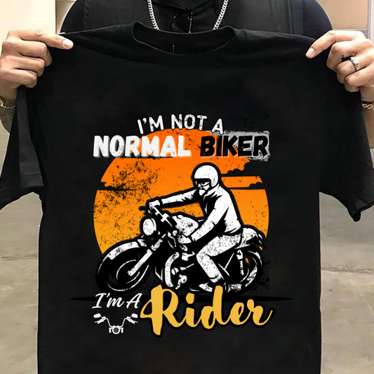 Biker : I'm Not A Normal Biker, I'm A Rider Black T-shirt