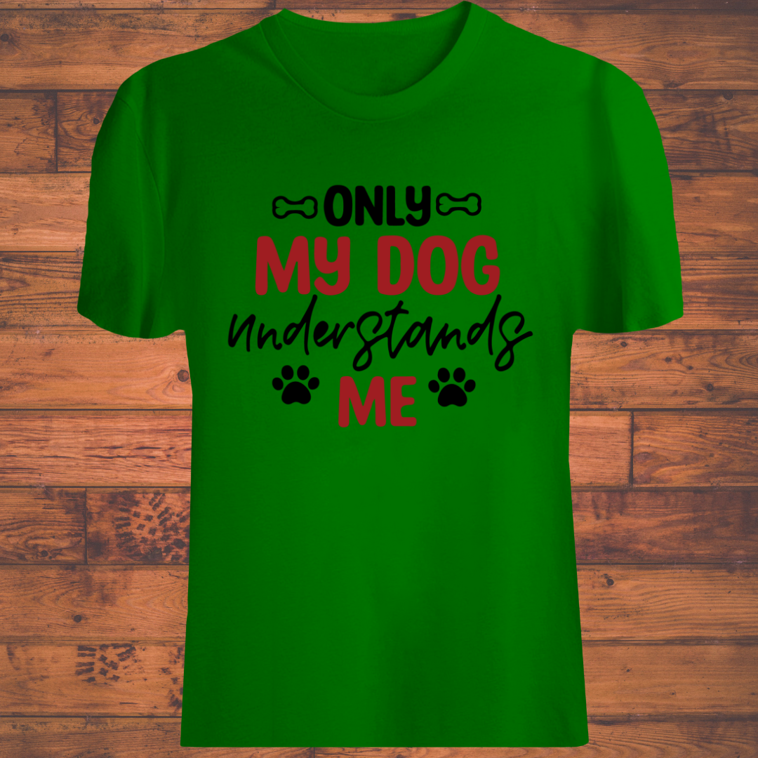 Dog Love : Only My Dog Understands Me Unisex T-shirt