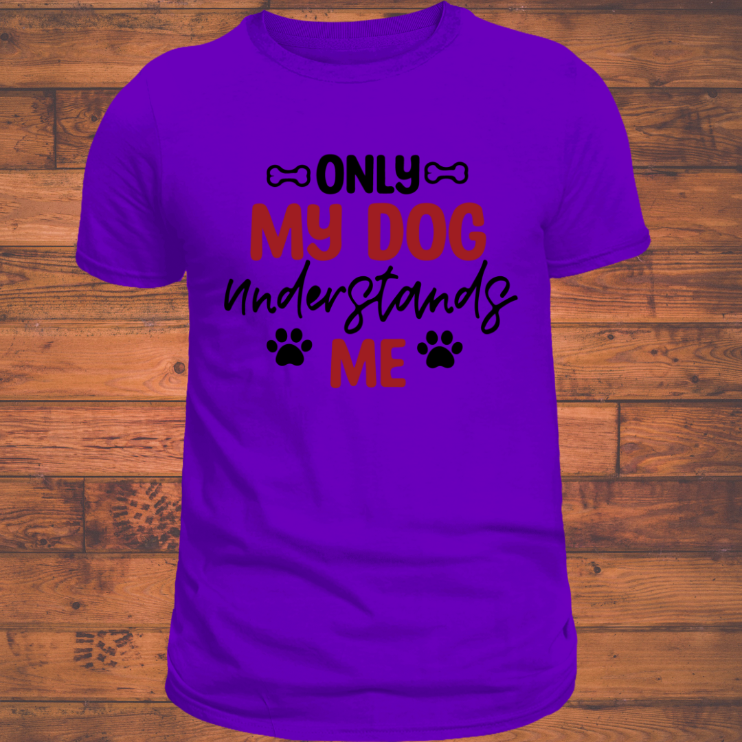 Dog Love : Only My Dog Understands Me Unisex T-shirt