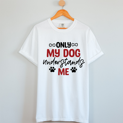 Dog Love : Only My Dog Understands Me Unisex T-shirt